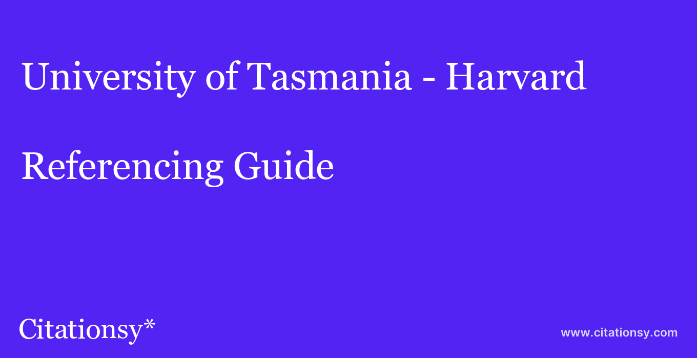cite University of Tasmania - Harvard  — Referencing Guide